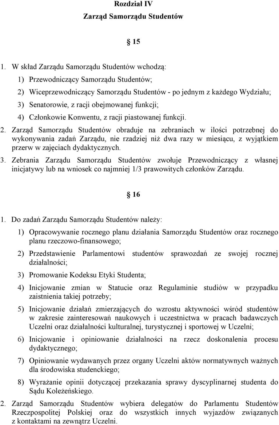 funkcji; 4) Członkowie Konwentu, z racji piastowanej funkcji. 2.