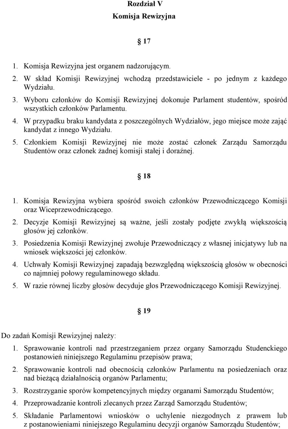 W przypadku braku kandydata z poszczególnych Wydziałów, jego miejsce może zająć kandydat z innego Wydziału. 5.