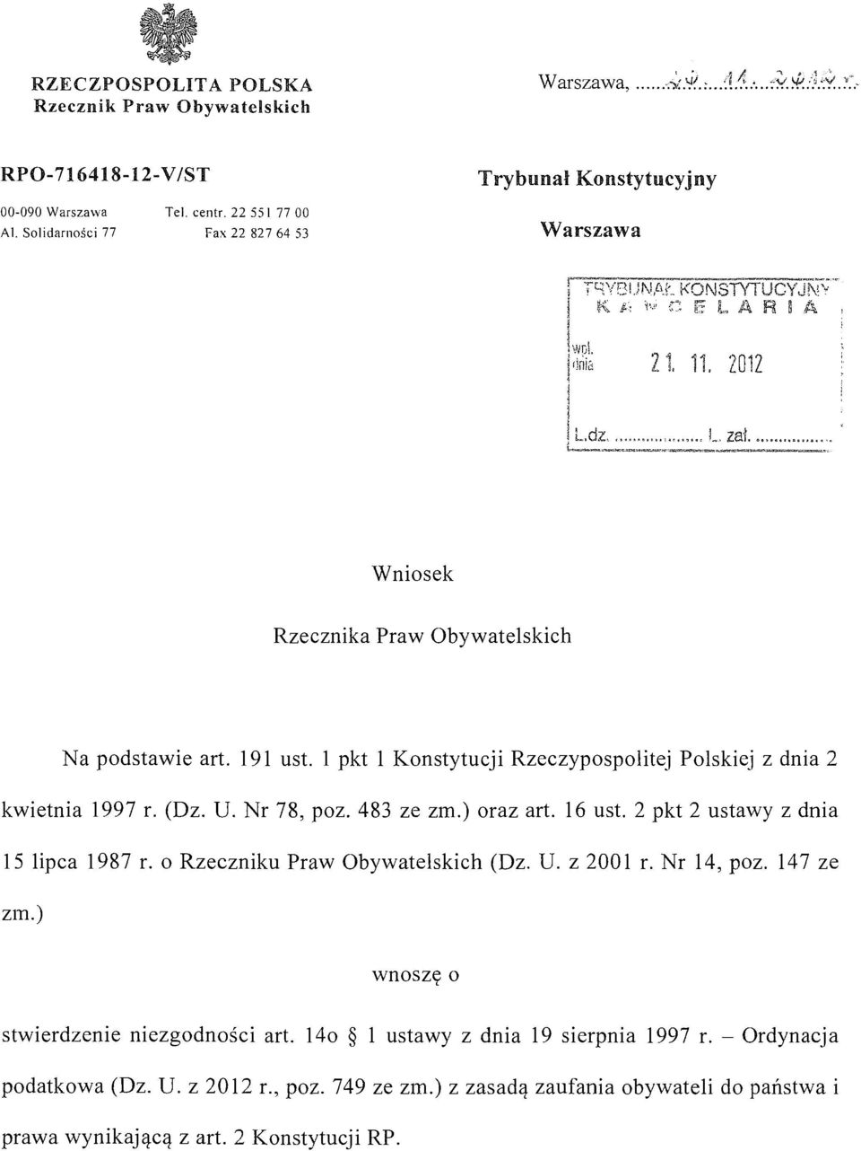 191 ust. l pkt l Konstytucji Rzeczypospolitej Polskiej z dnia 2 kwietnia 1997 r. (Dz. U. Nr 78, poz. 483 ze zm.) oraz art. 16 ust. 2 pkt 2 ustawy z dnia 15 lipca 1987 r.