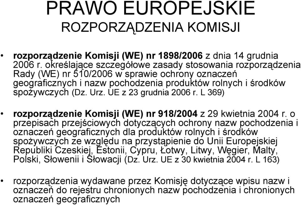 UE z 23 grudnia 2006 r. L 369) rozporządzenie Komisji (WE) nr 918/2004 z 29 kwietnia 2004 r.