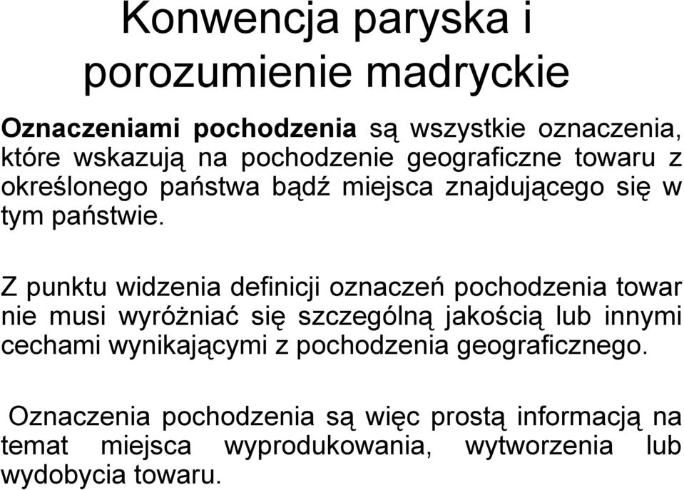 Z punktu widzenia definicji oznaczeń pochodzenia towar nie musi wyróżniać się szczególną jakością lub innymi cechami wynikającymi z