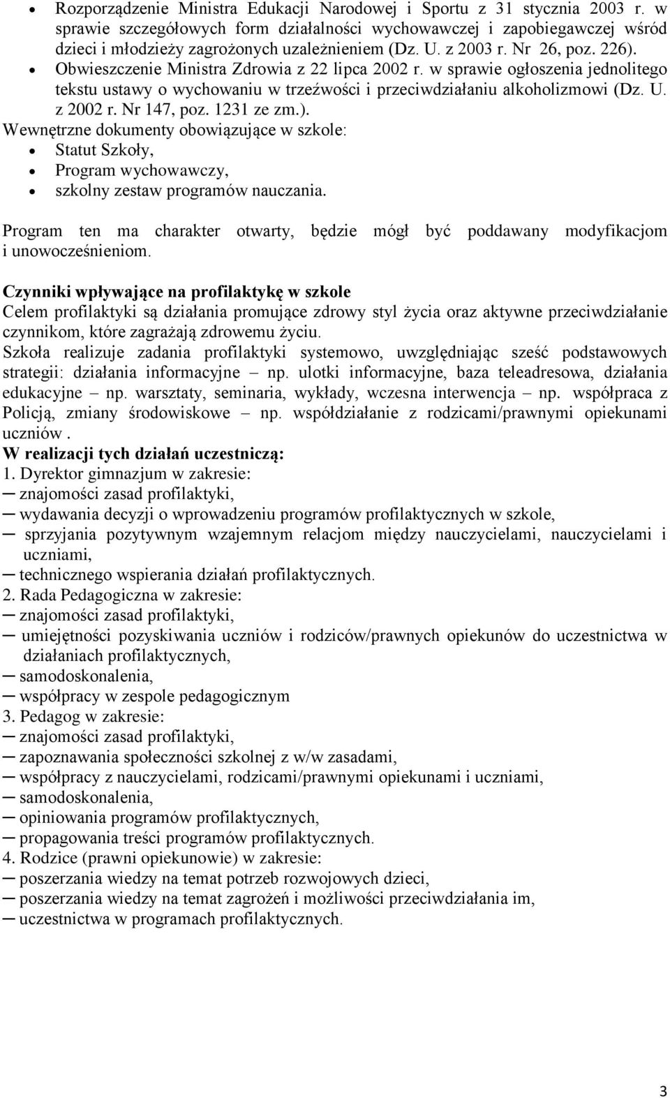 Obwieszczenie Ministra Zdrowia z 22 lipca 2002 r. w sprawie ogłoszenia jednolitego tekstu ustawy o wychowaniu w trzeźwości i przeciwdziałaniu alkoholizmowi (Dz. U. z 2002 r. Nr 147, poz. 1231 ze zm.).