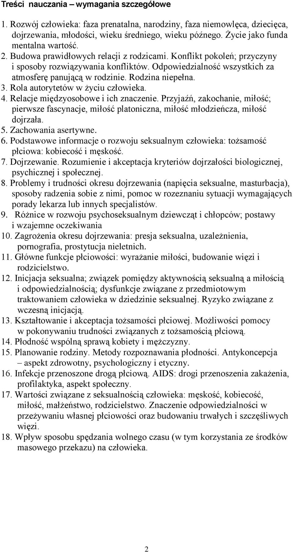 Odpowiedzialność wszystkich za atmosferę panującą w rodzinie. Rodzina niepełna. 3. Rola autorytetów w życiu człowieka. 4. Relacje międzyosobowe i ich znaczenie.