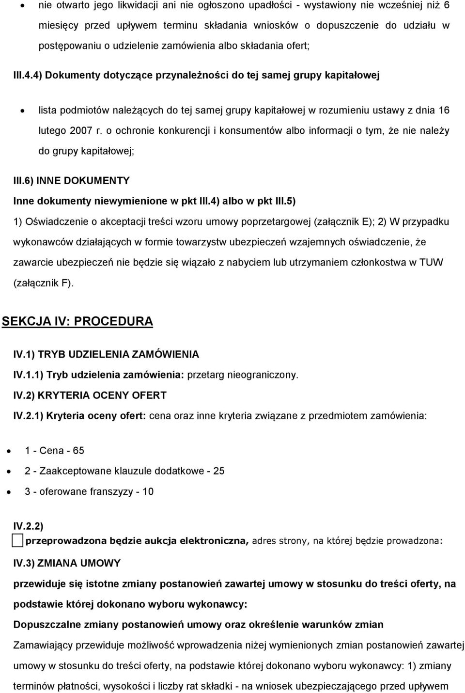 chrnie knkurencji i knsumentów alb infrmacji tym, że nie należy d grupy kapitałwej; III.6) INNE DOKUMENTY Inne dkumenty niewymienine w pkt III.4) alb w pkt III.