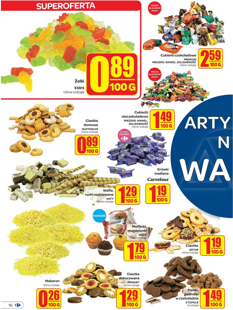 49 W a fl e, rurki nadziewane NATY 1 9 Krówki maślane Carrefour 1 19 nowość Muffi nki, magdalenki KOVIS 1 79