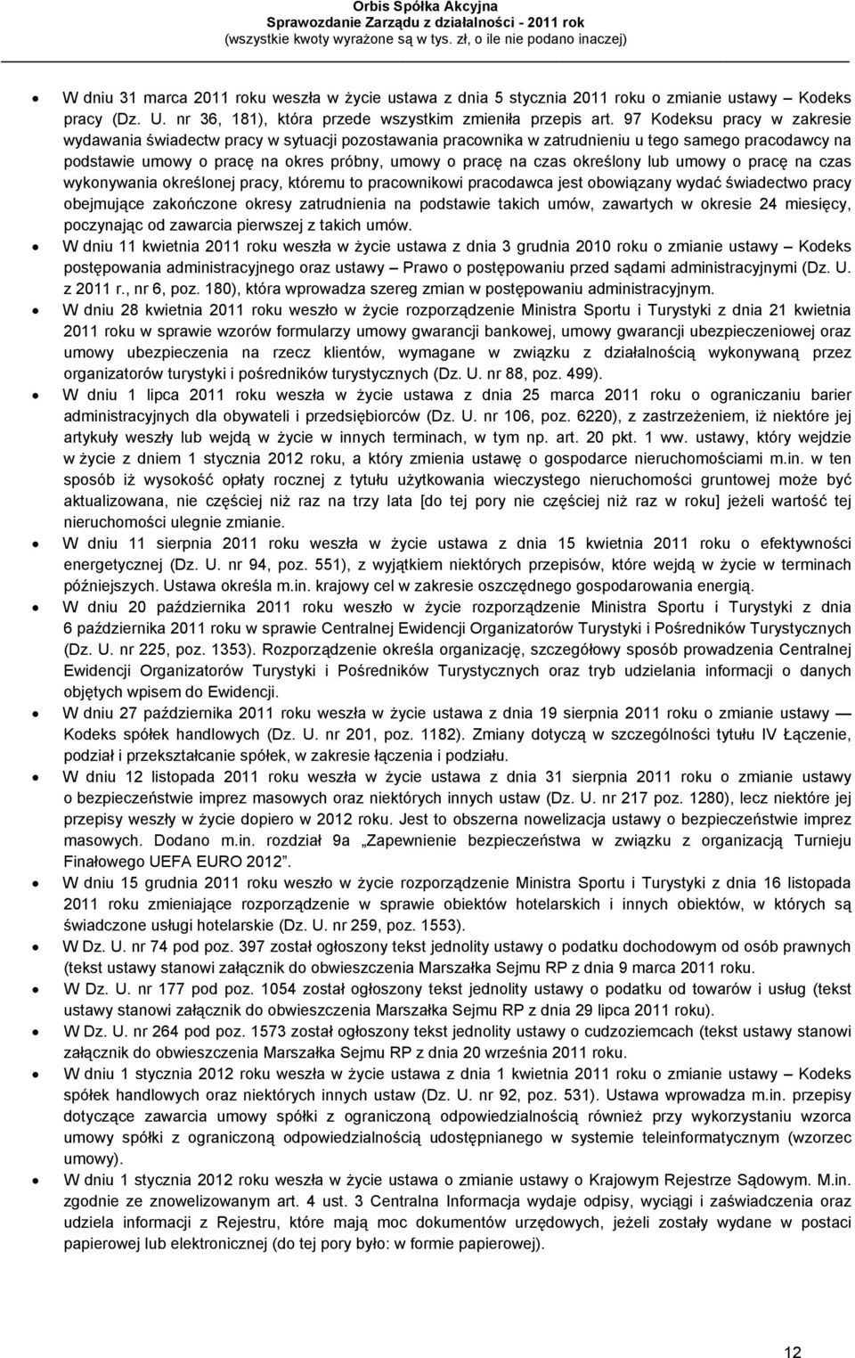 określony lub umowy o pracę na czas wykonywania określonej pracy, któremu to pracownikowi pracodawca jest obowiązany wydać świadectwo pracy obejmujące zakończone okresy zatrudnienia na podstawie