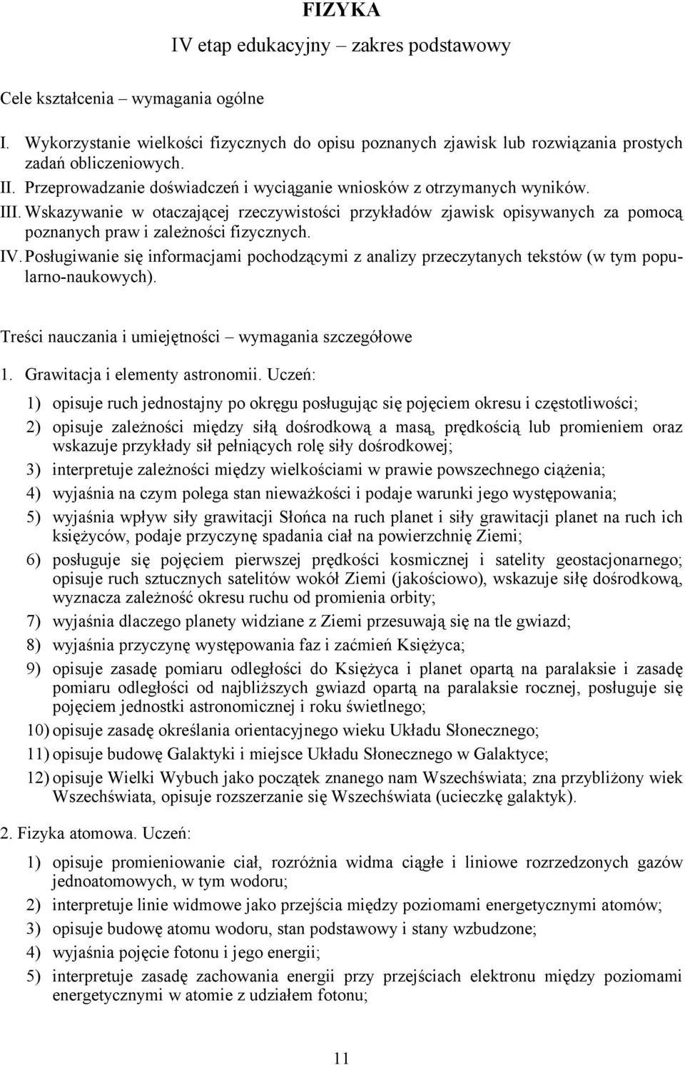 IV. Posługiwanie się informacjami pochodzącymi z analizy przeczytanych tekstów (w tym popularno-naukowych). Treści nauczania i umiejętności wymagania szczegółowe 1. Grawitacja i elementy astronomii.