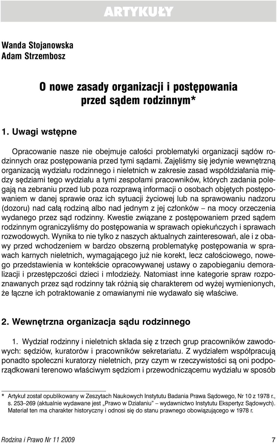 Zaj liêmy si jedynie wewn trznà organizacjà wydzia u rodzinnego i nieletnich w zakresie zasad wspó dzia ania mi dzy s dziami tego wydzia u a tymi zespo ami pracowników, których zadania polegajà na