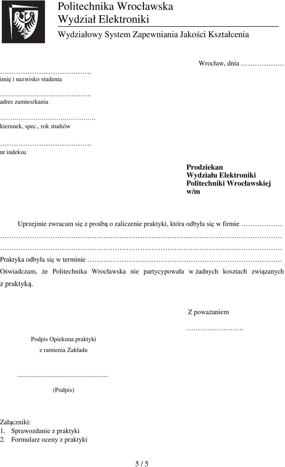 zaliczenie praktyki, która odbyła się w firmie Praktyka odbyła się w terminie Oświadczam, że Politechnika Wrocławska nie