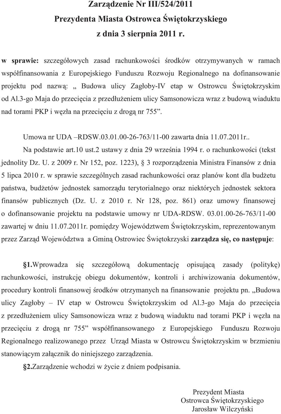 etap w Ostrowcu witokrzyskim od Al.3-go Maja do przecicia z przedłueniem ulicy Samsonowicza wraz z budow wiaduktu nad torami PKP i wzła na przeciciu z drog nr 755. Umowa nr UDA RDSW.03.01.