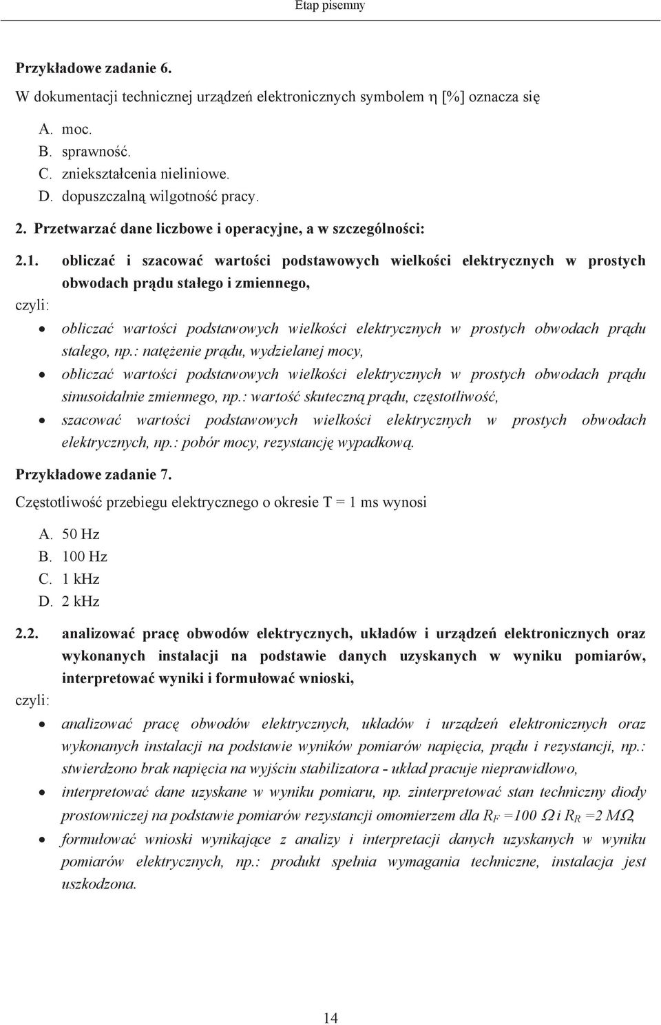 oblicza i szacowa wartoci podstawowych wielkoci elektrycznych w prostych obwodach prdu staego i zmiennego, oblicza wartoci podstawowych wielkoci elektrycznych w prostych obwodach prdu staego, np.