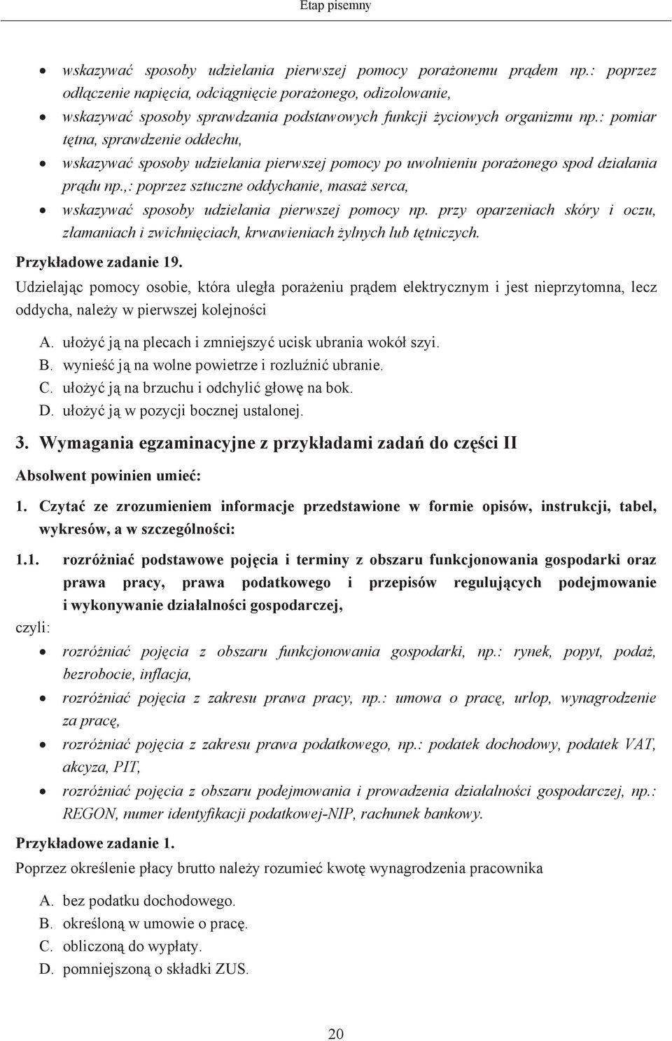 : pomiar ttna, sprawdzenie oddechu, wskazywa sposoby udzielania pierwszej pomocy po uwolnieniu poraonego spod dziaania prdu np.