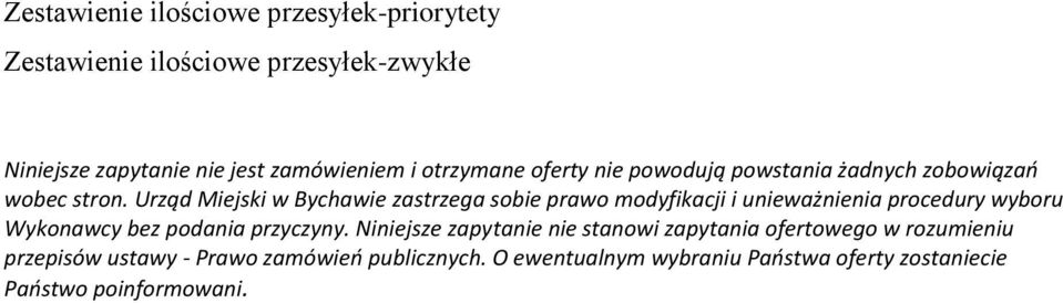 Urząd Miejski w Bychawie zastrzega sobie prawo modyfikacji i unieważnienia procedury wyboru Wykonawcy bez podania przyczyny.