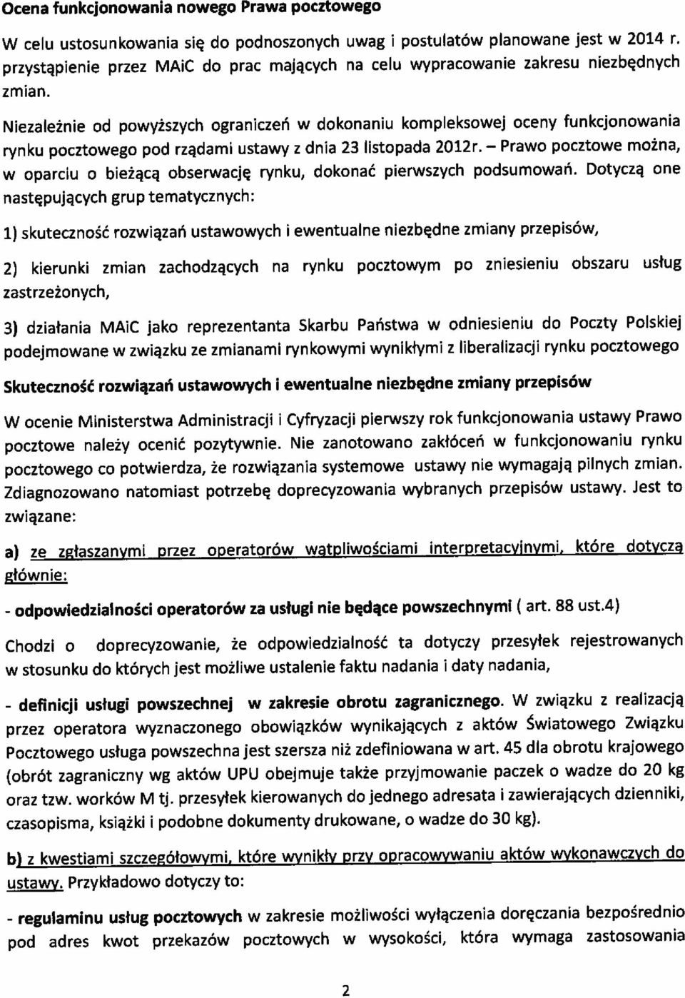 wątplwoścam nterpretacyjnym, które dotyczą 2) kerunk zman zachodzących na rynku pocztowym po znesenu obszaru usług w oparcu o beżącą obserwację rynku) dokonać perwszych podsumowań.