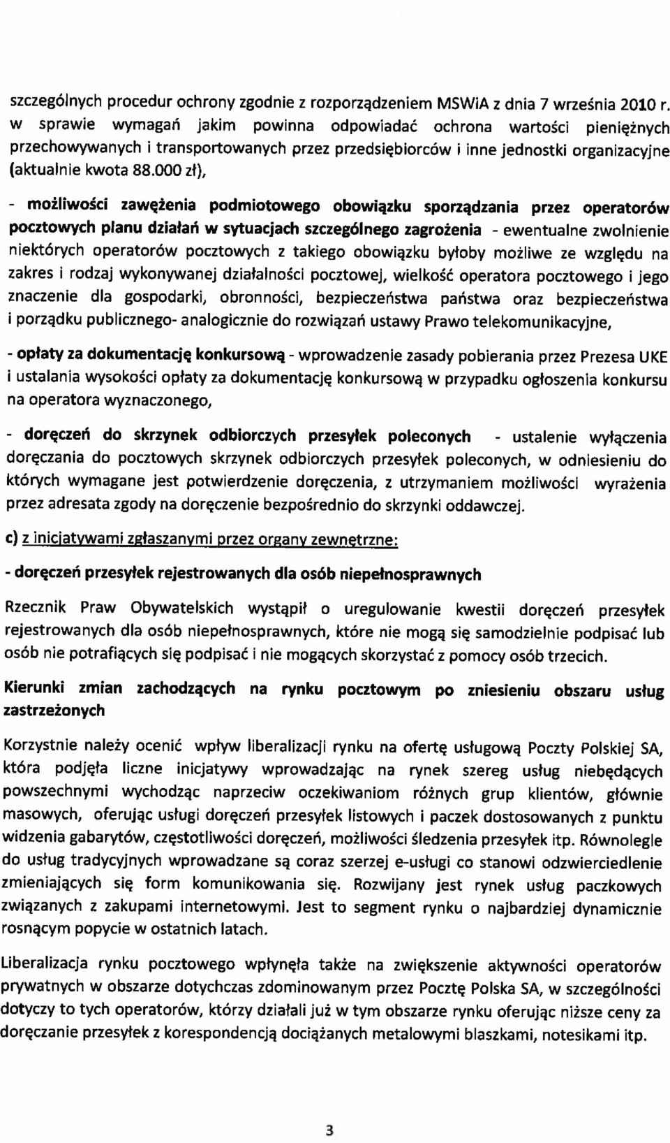 podmotowego obowązku sporządzana przez operatorów pocztowych planu dzałań w sytuacjach szczególnego zagrożena - zwolnene nektórych operatorów pocztowych z takego obowązku byłoby możlwe ze względu na