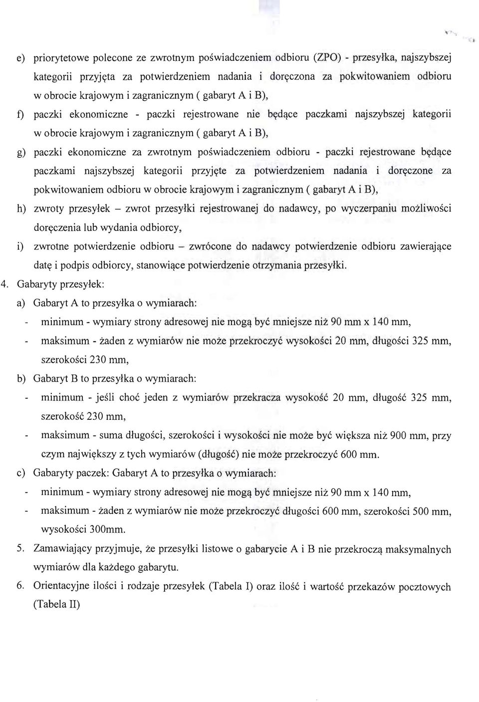 zwrotnym poswiadczeniem odbioru - paczki rejestrowane bydqce paczkami najszybszej kategorii przyjyte za potwierdzeniem nadania i doryczone za pokwitowaniem odbioru w obrocie krajowym i zagranicznym (