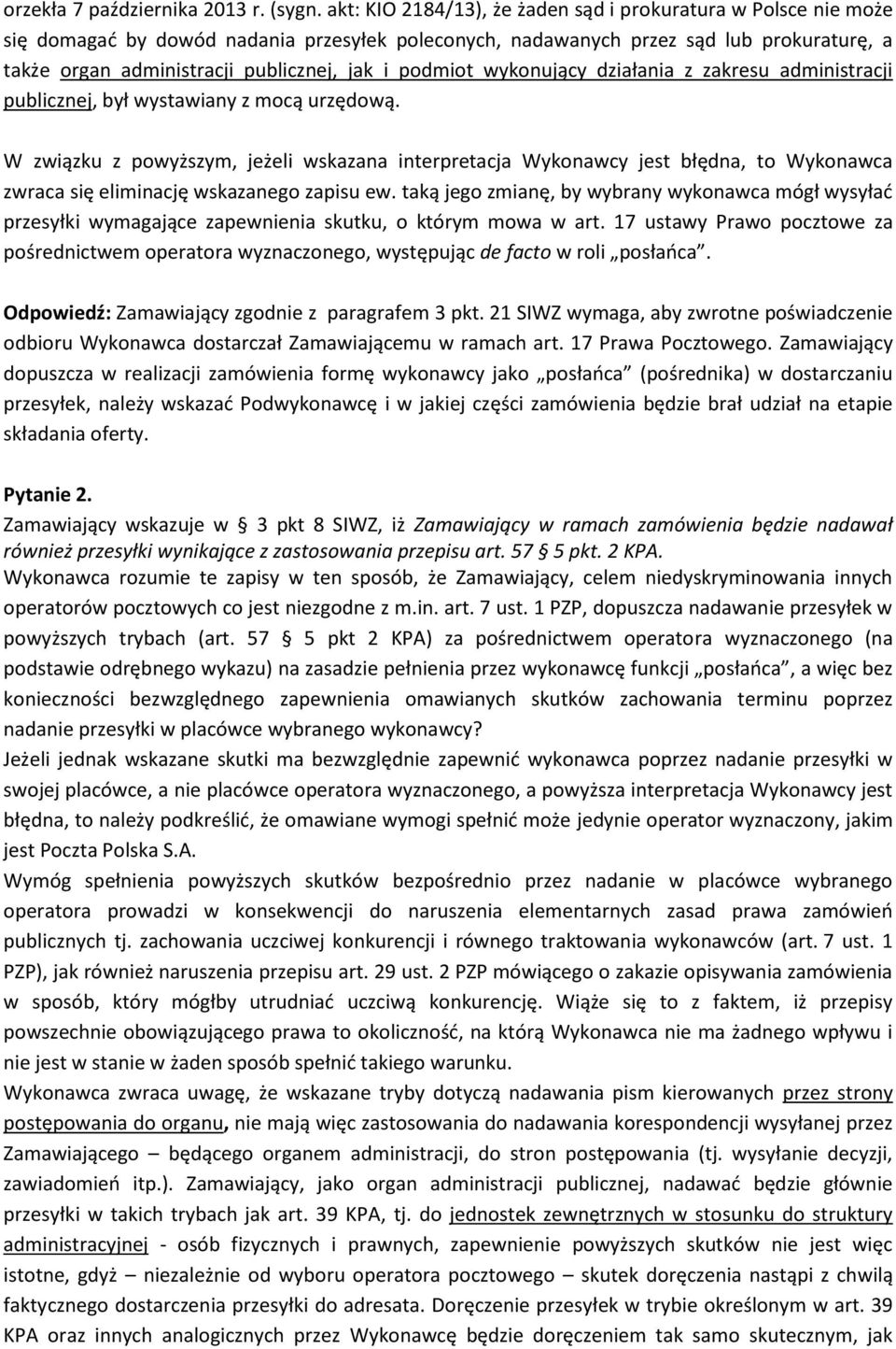 podmiot wykonujący działania z zakresu administracji publicznej, był wystawiany z mocą urzędową.