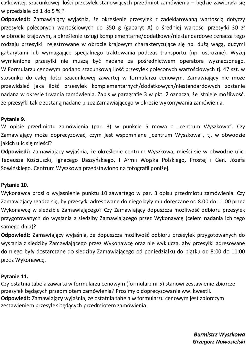 krajowym, a określenie usługi komplementarne/dodatkowe/niestandardowe oznacza tego rodzaju przesyłki rejestrowane w obrocie krajowym charakteryzujące się np.