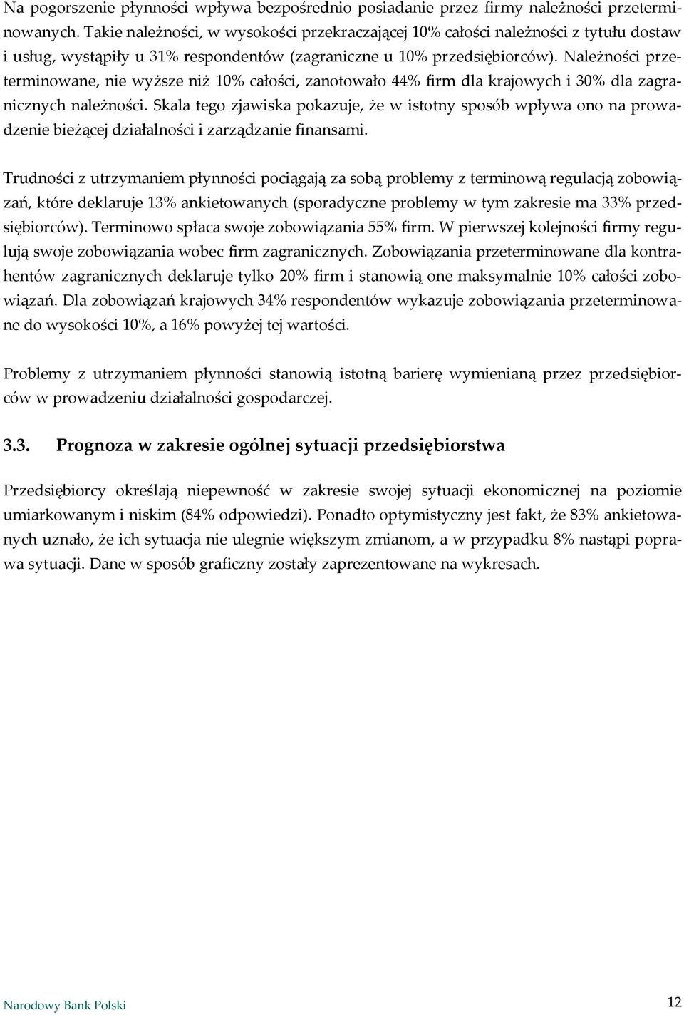 Należności przeterminowane, nie wyższe niż 10% całości, zanotowało 44% firm dla krajowych i 30% dla zagranicznych należności.