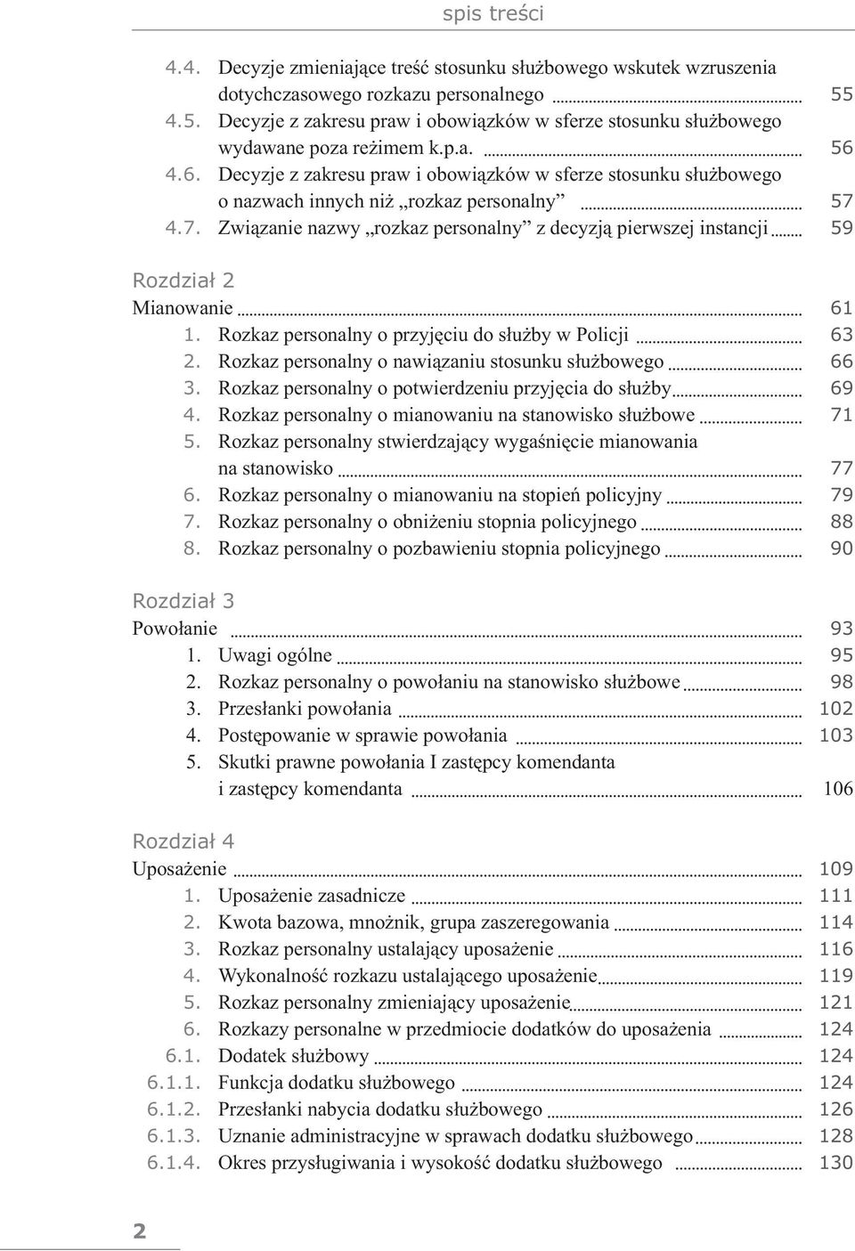 4.7. Związanie nazwy rozkaz personalny z decyzją pierwszej instancji 59 Rozdział 2 Mianowanie 61 1. Rozkaz personalny o przyjęciu do służby w Policji 63 2.