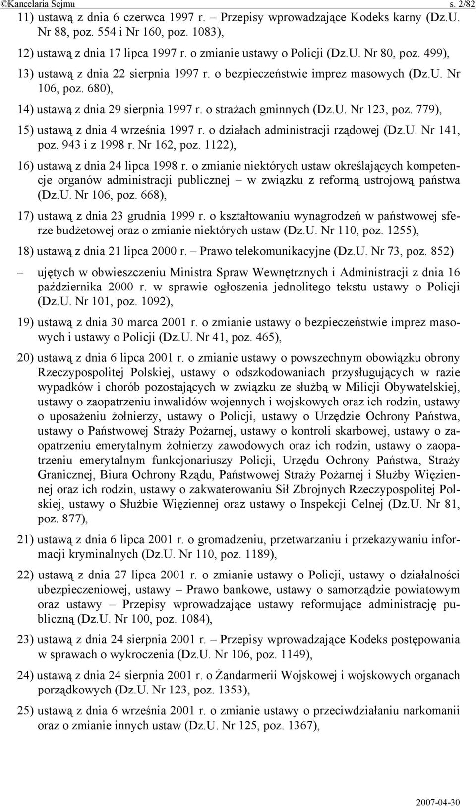 o strażach gminnych (Dz.U. Nr 123, poz. 779), 15) ustawą z dnia 4 września 1997 r. o działach administracji rządowej (Dz.U. Nr 141, poz. 943 i z 1998 r. Nr 162, poz.