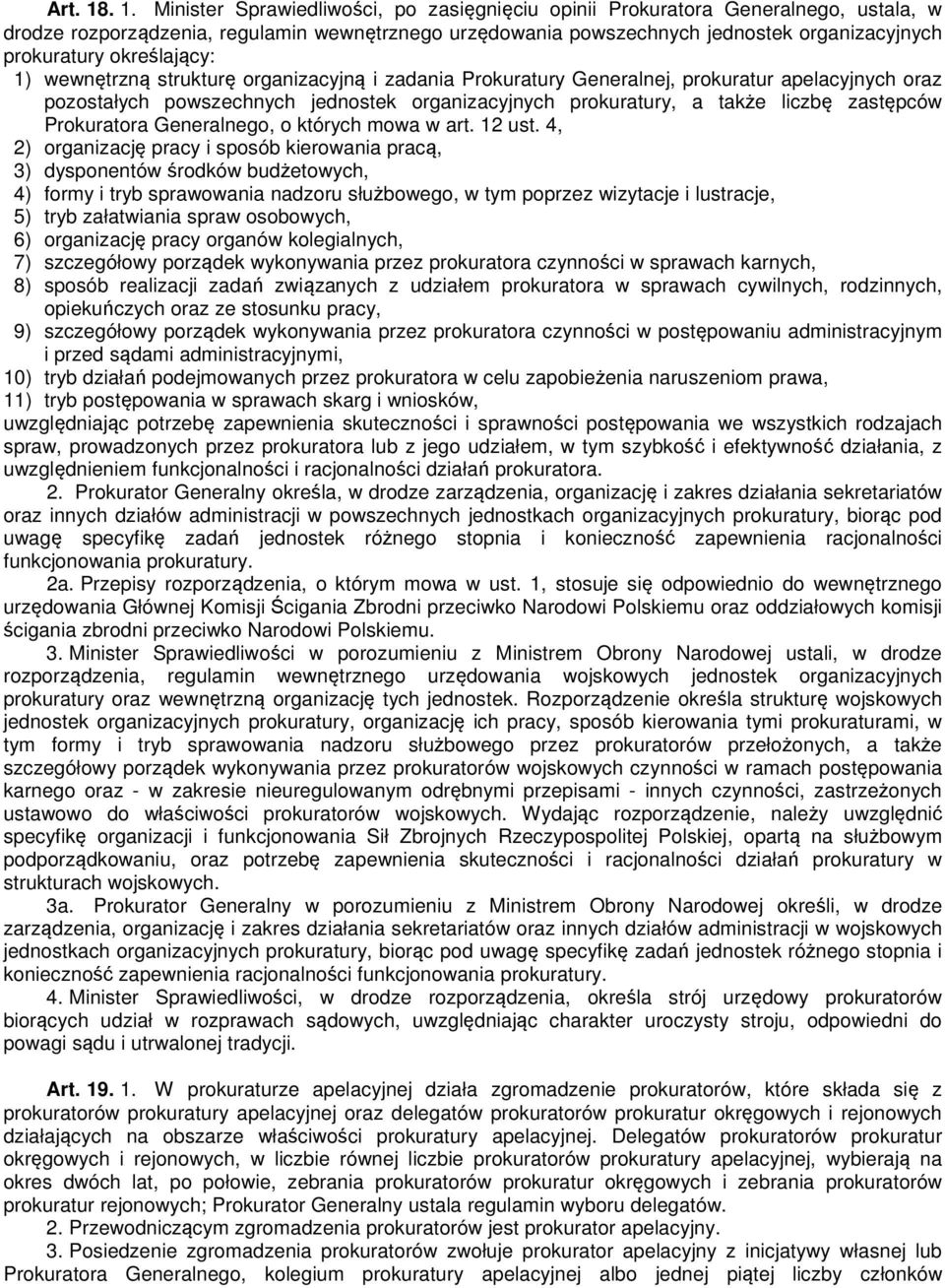 określający: 1) wewnętrzną strukturę organizacyjną i zadania Prokuratury Generalnej, prokuratur apelacyjnych oraz pozostałych powszechnych jednostek organizacyjnych prokuratury, a także liczbę