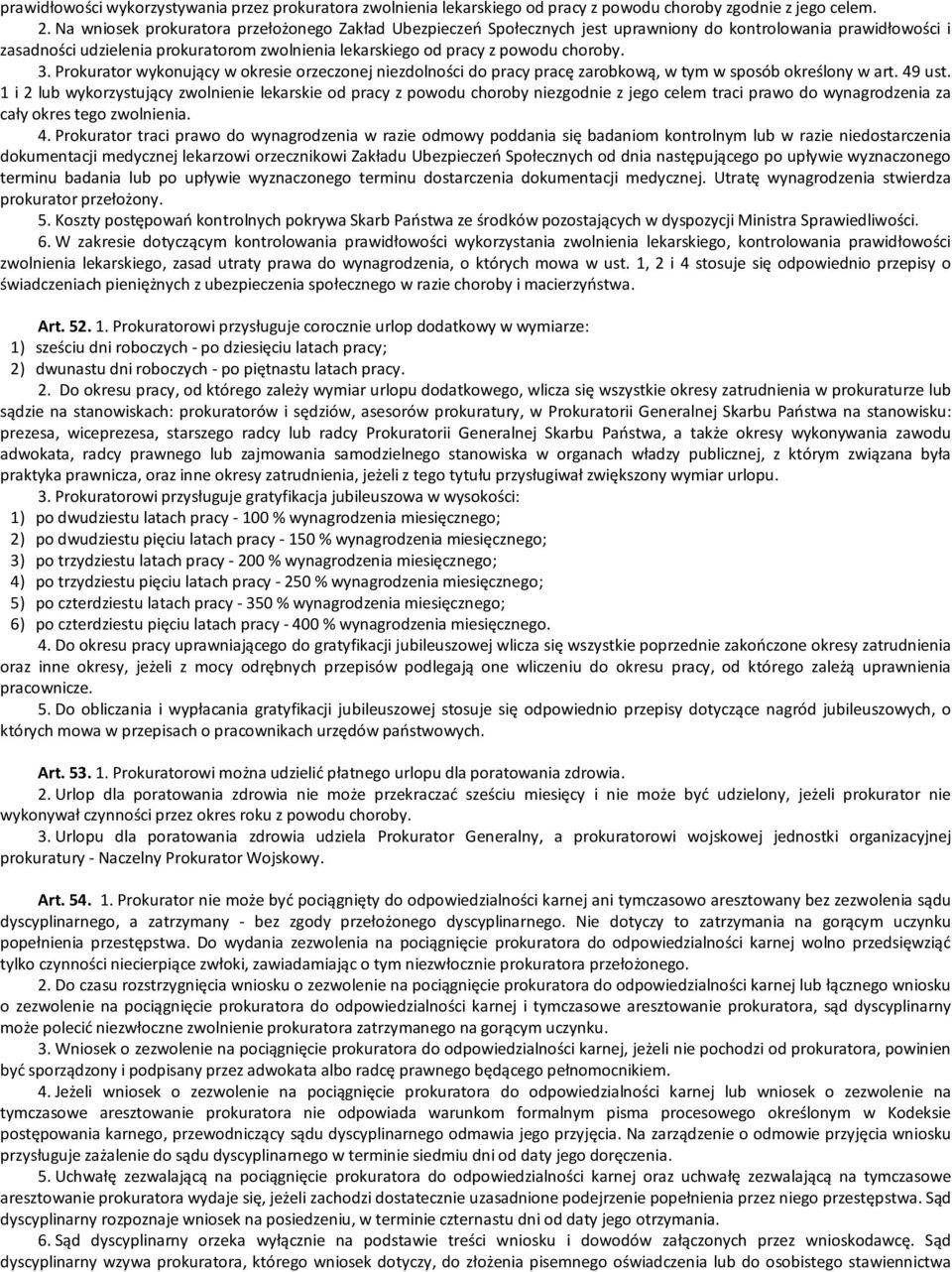 3. Prokurator wykonujący w okresie orzeczonej niezdolności do pracy pracę zarobkową, w tym w sposób określony w art. 49 ust.