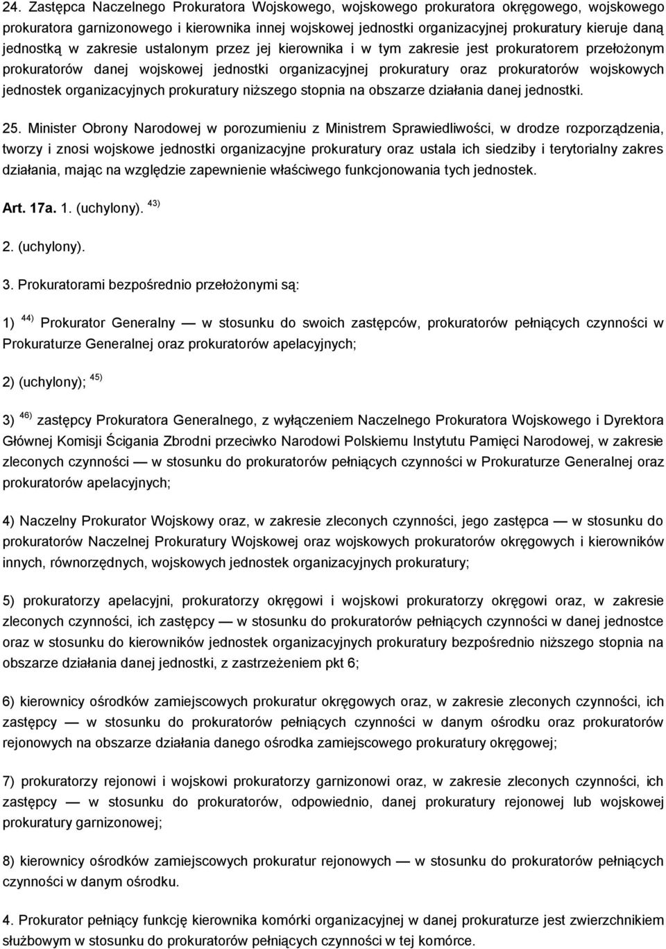 jednostek organizacyjnych prokuratury niższego stopnia na obszarze działania danej jednostki. 25.