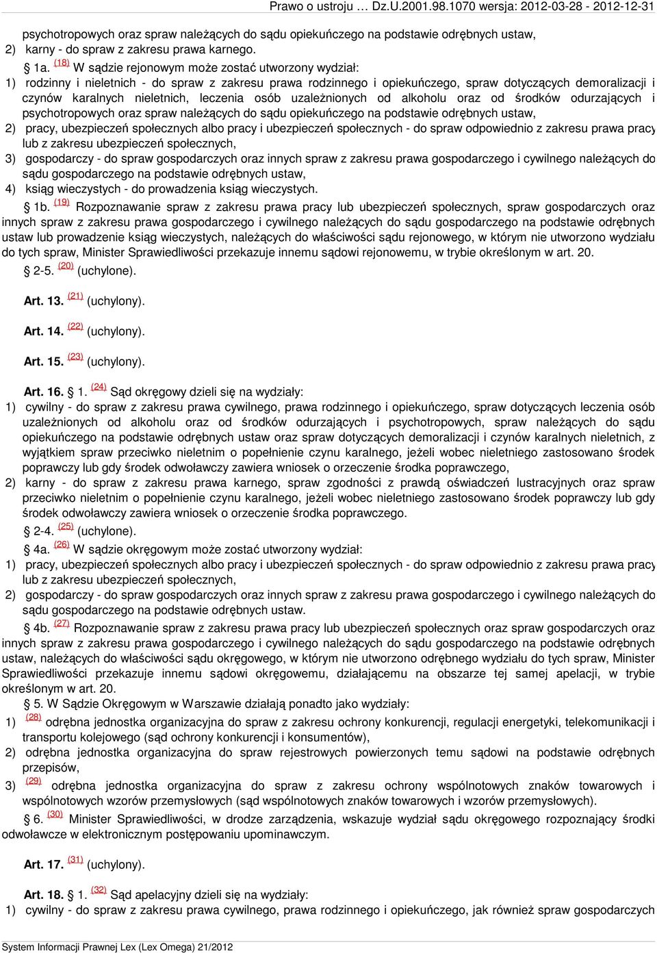 leczenia osób uzależnionych od alkoholu oraz od środków odurzających i psychotropowych oraz spraw należących do sądu opiekuńczego na podstawie odrębnych ustaw, 2) pracy, ubezpieczeń społecznych albo