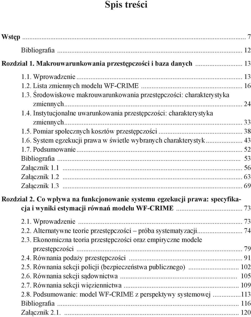 System egzekucji prawa w świetle wybranych charakterystyk... 43 1.7. Podsumowanie... 52 Bibliografia... 53 Załącznik 1.1... 56 Załącznik 1.2... 63 Załącznik 1.3... 69 Rozdział 2.