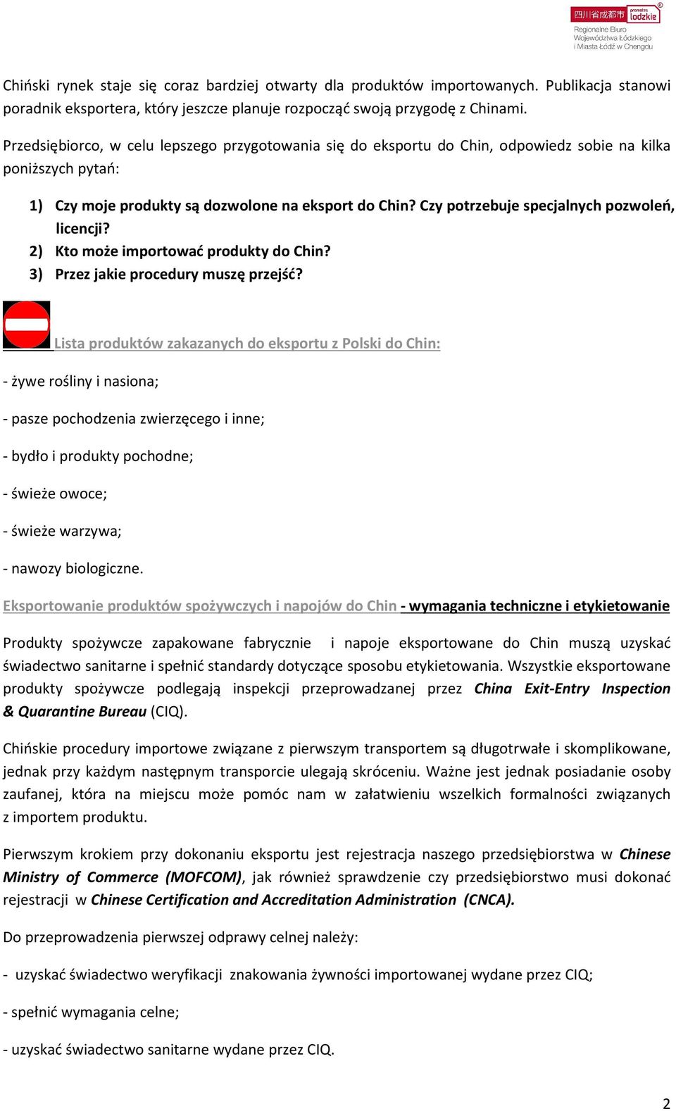 Czy potrzebuje specjalnych pozwoleń, licencji? 2) Kto może importować produkty do Chin? 3) Przez jakie procedury muszę przejść?