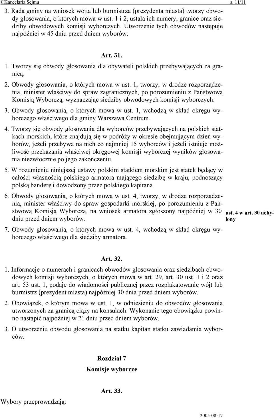 Tworzy się obwody głosowania dla obywateli polskich przebywających za granicą. 2. Obwody głosowania, o których mowa w ust.