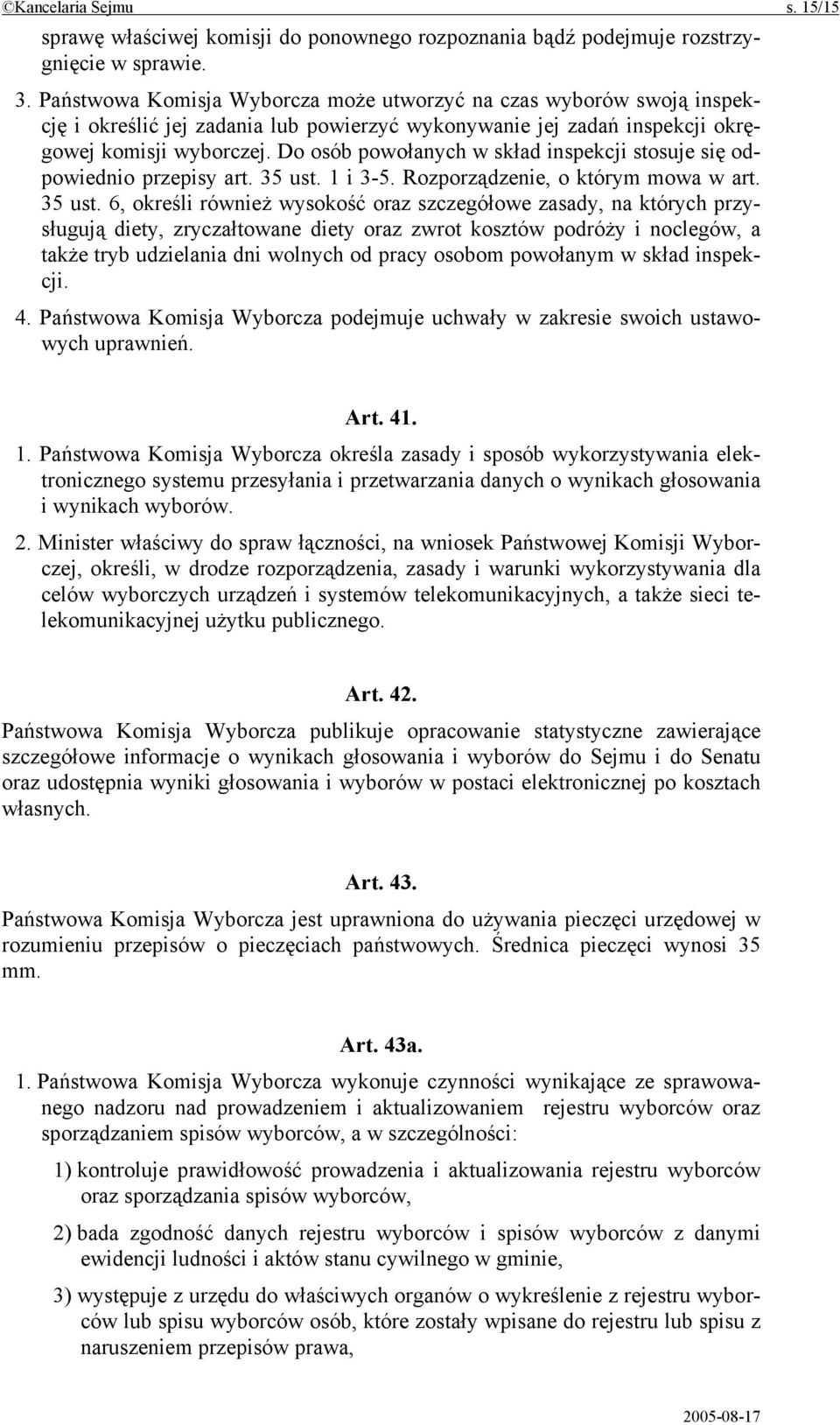 Do osób powołanych w skład inspekcji stosuje się odpowiednio przepisy art. 35 ust.