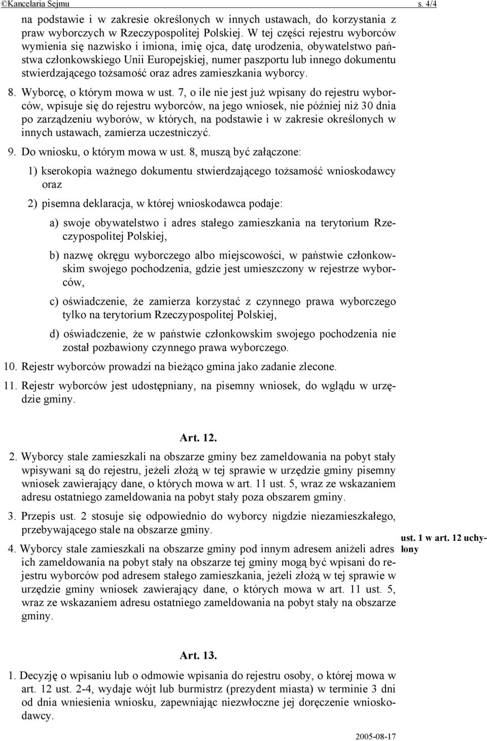 tożsamość oraz adres zamieszkania wyborcy. 8. Wyborcę, o którym mowa w ust.