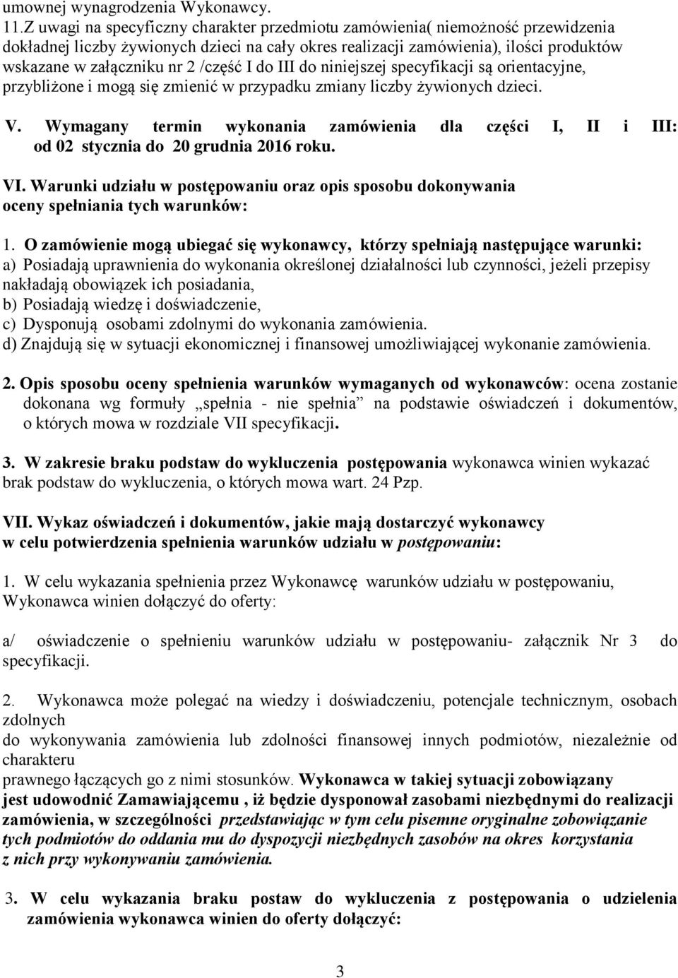 /część I do III do niniejszej specyfikacji są orientacyjne, przybliżone i mogą się zmienić w przypadku zmiany liczby żywionych dzieci. V.