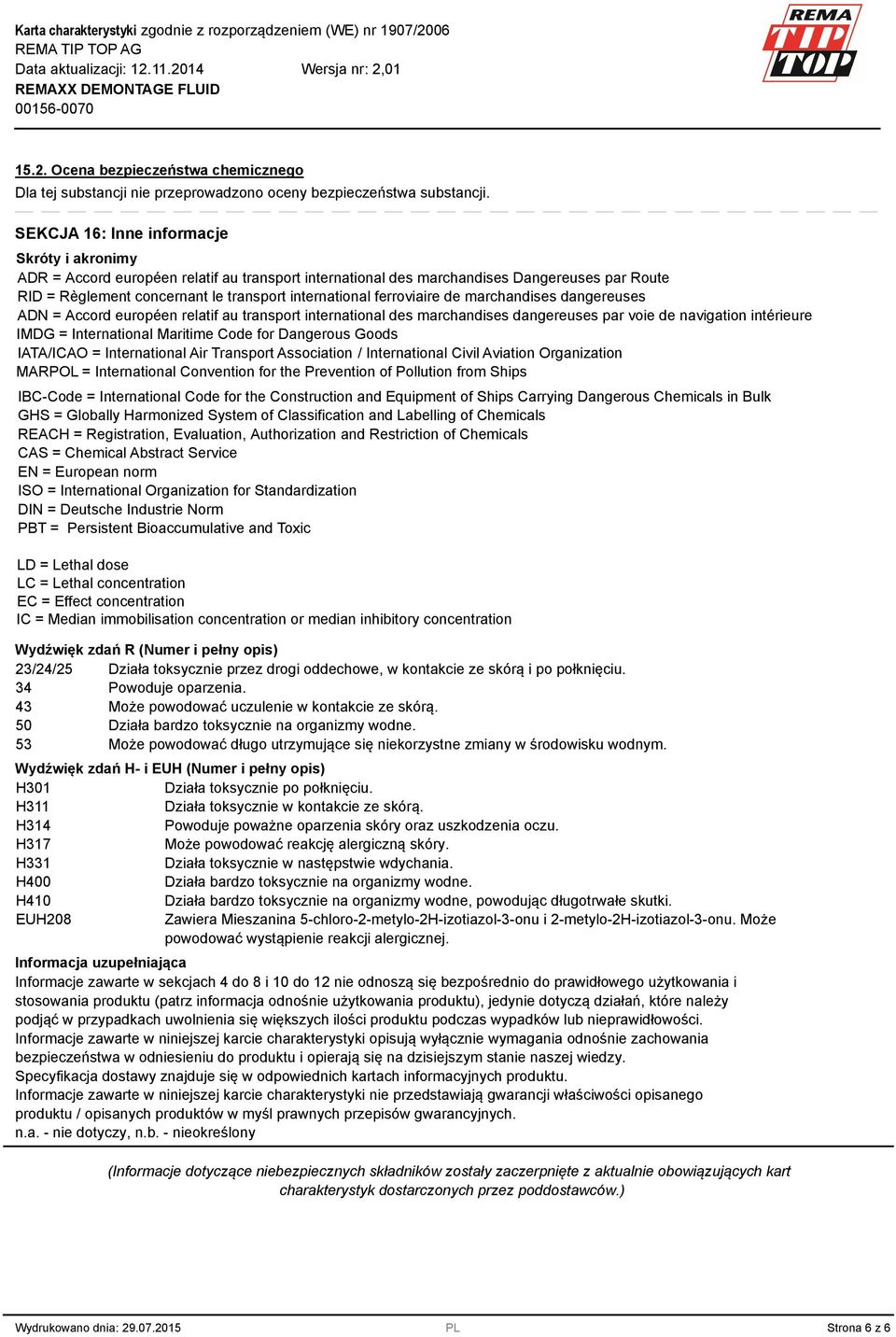 ferroviaire de marchandises dangereuses ADN = Accord européen relatif au transport international des marchandises dangereuses par voie de navigation intérieure IMDG = International Maritime Code for