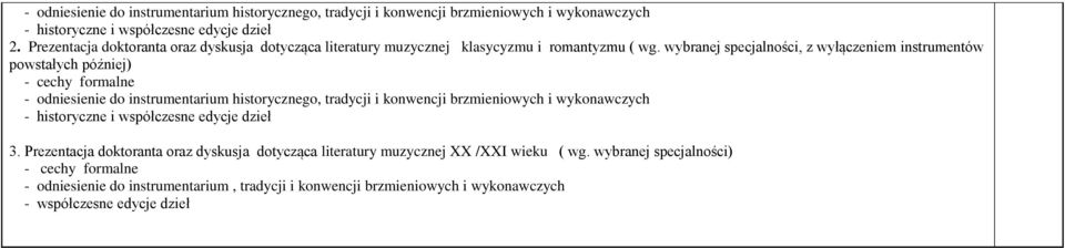 wybranej specjalności, z wyłączeniem instrumentów powstałych później) - cechy formalne - odniesienie do instrumentarium historycznego, tradycji i konwencji brzmieniowych i