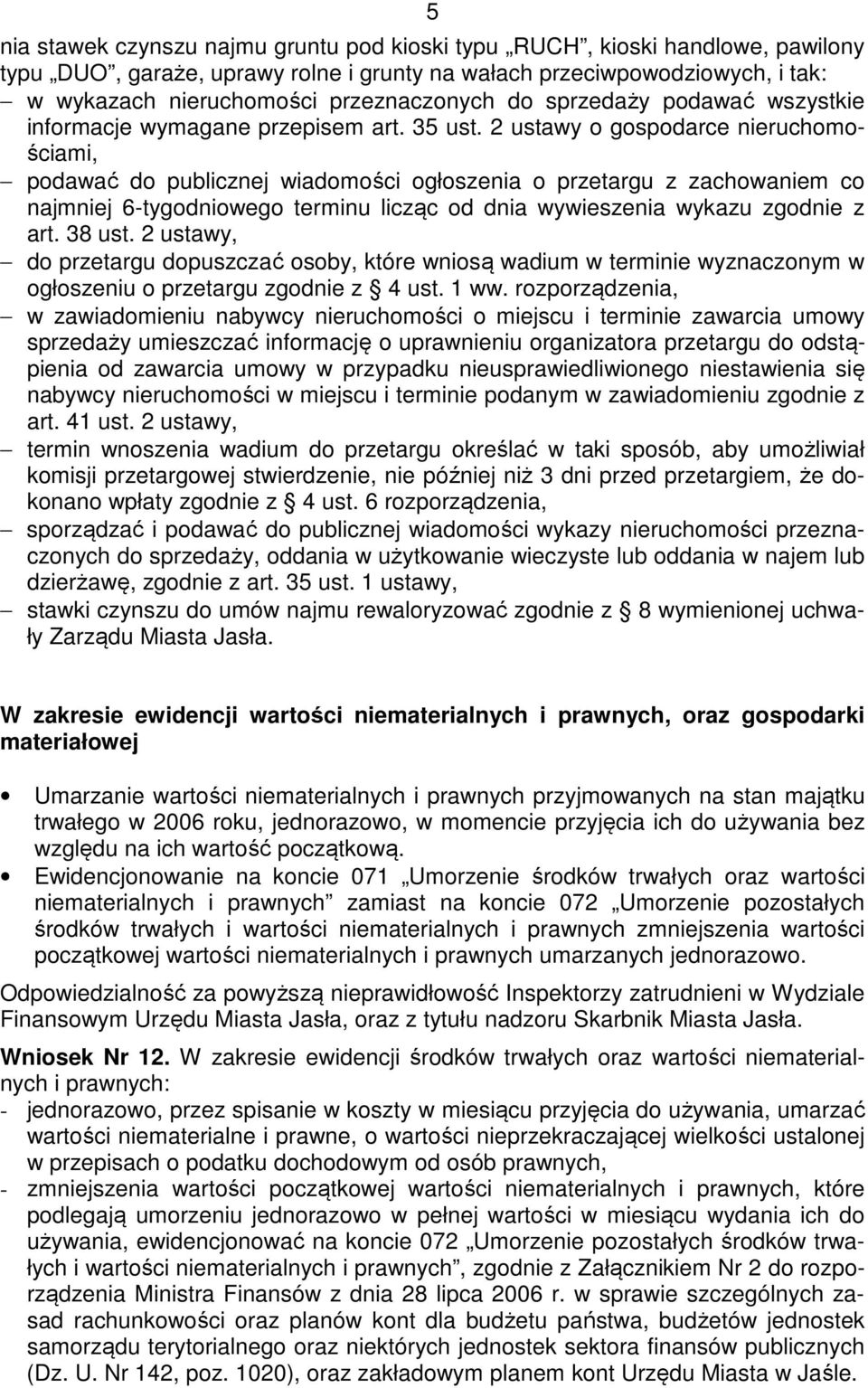 2 ustawy o gospodarce nieruchomościami, podawać do publicznej wiadomości ogłoszenia o przetargu z zachowaniem co najmniej 6-tygodniowego terminu licząc od dnia wywieszenia wykazu zgodnie z art.