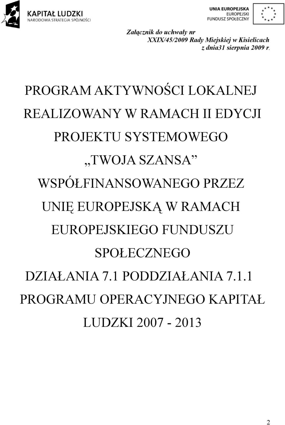 PROGRAM AKTYWNOŚCI LOKALNEJ REALIZOWANY W RAMACH II EDYCJI PROJEKTU SYSTEMOWEGO TWOJA