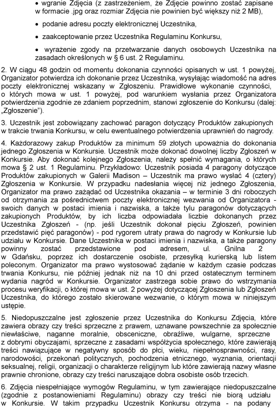 danych osobowych Uczestnika na zasadach okres lonych w 6 ust. 2 Regulaminu. 2. W cia gu 48 godzin od momentu dokonania czynnos ci opisanych w ust.