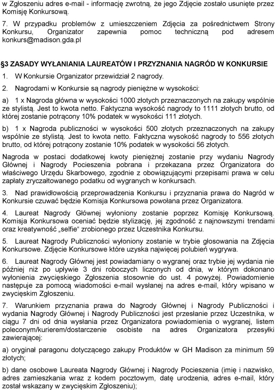 pl 3 ZASADY WYŁANIANIA LAUREATOW I PRZYZNANIA NAGROD W KONKURSIE 1. W Konkursie Organizator przewidział 2 