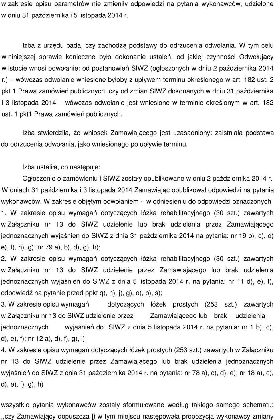 ) wówczas odwołanie wniesione byłoby z upływem terminu określonego w art. 182 ust.