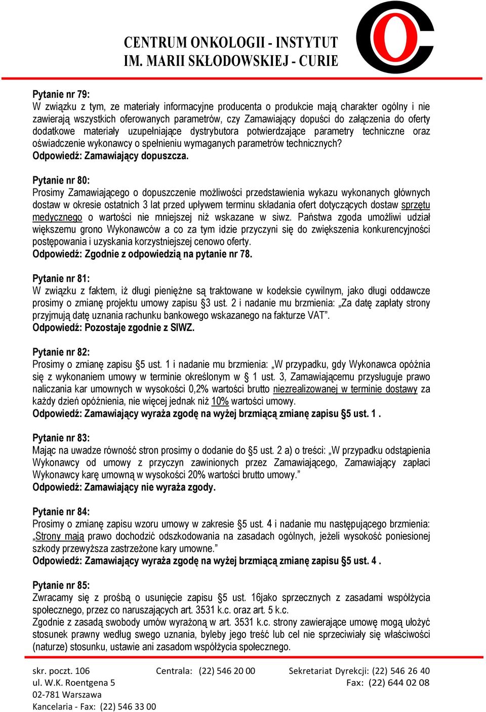 Pytanie nr 80: Prosimy Zamawiającego o dopuszczenie możliwości przedstawienia wykazu wykonanych głównych dostaw w okresie ostatnich 3 lat przed upływem terminu składania ofert dotyczących dostaw