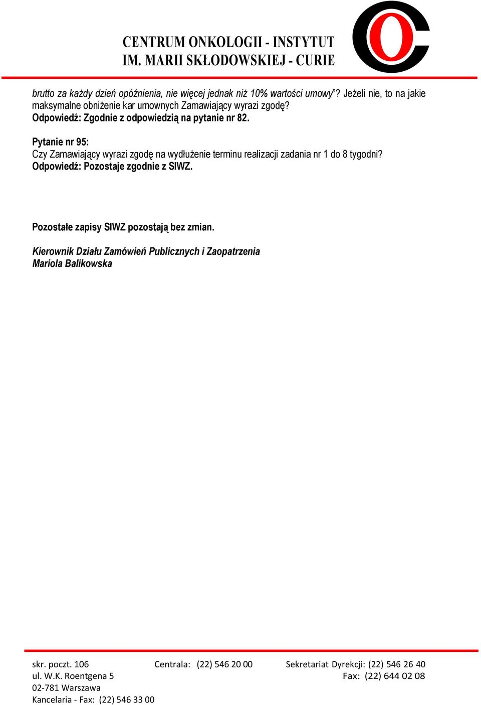 Odpowiedź: Zgodnie z odpowiedzią na pytanie nr 82.