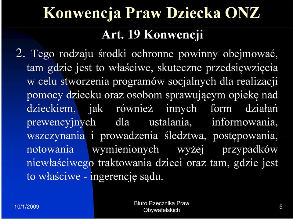 programów socjalnych dla realizacji pomocy dziecku oraz osobom sprawującym opiekę nad dzieckiem, jak również innych form działań