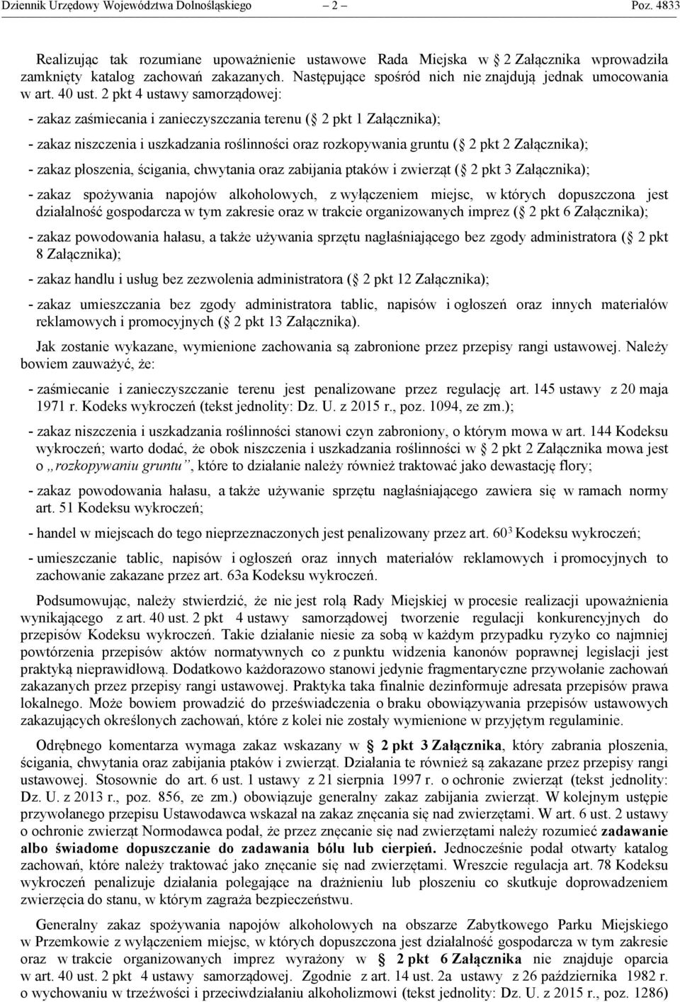 2 pkt 4 ustawy samorządowej: - zakaz zaśmiecania i zanieczyszczania terenu ( 2 pkt 1 Załącznika); - zakaz niszczenia i uszkadzania roślinności oraz rozkopywania gruntu ( 2 pkt 2 Załącznika); - zakaz