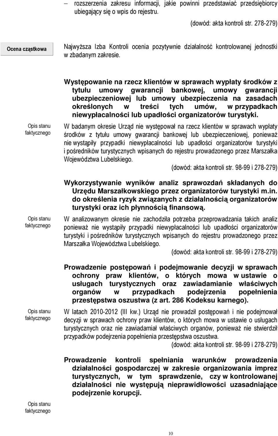 Występowanie na rzecz klientów w sprawach wypłaty środków z tytułu umowy gwarancji bankowej, umowy gwarancji ubezpieczeniowej lub umowy ubezpieczenia na zasadach określonych w treści tych umów, w