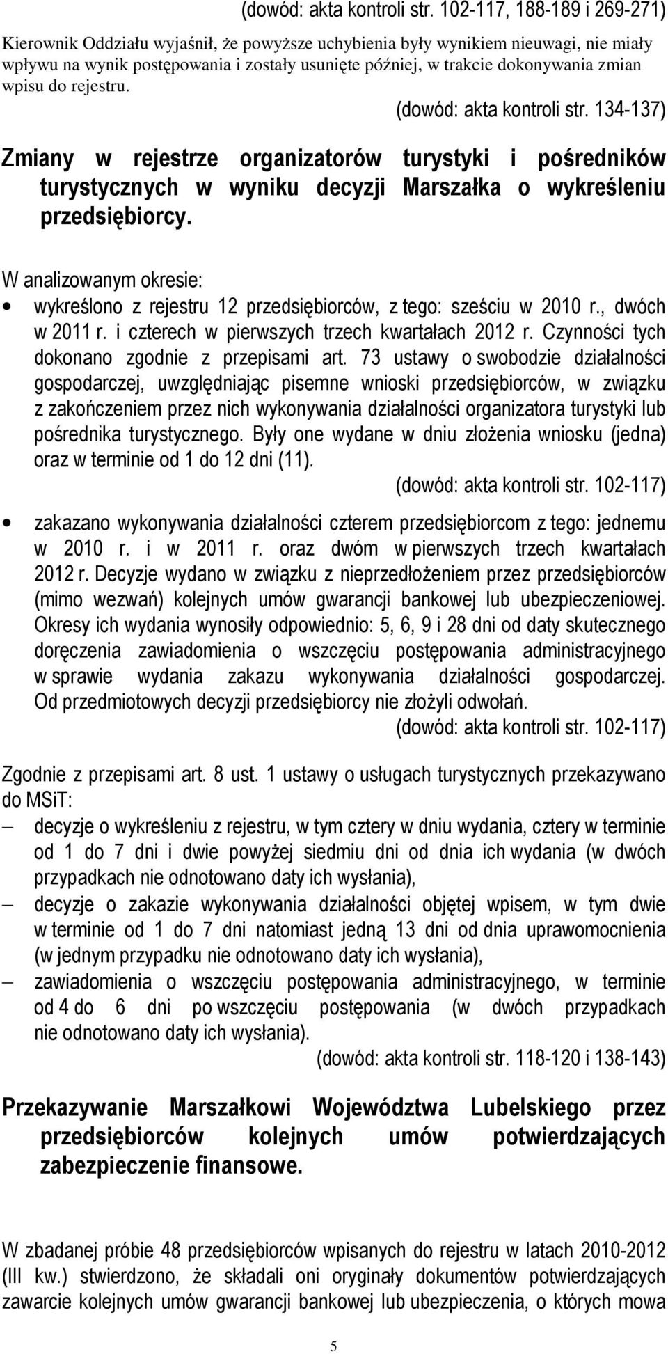 wpisu do rejestru.  134-137) Zmiany w rejestrze organizatorów turystyki i pośredników turystycznych w wyniku decyzji Marszałka o wykreśleniu przedsiębiorcy.