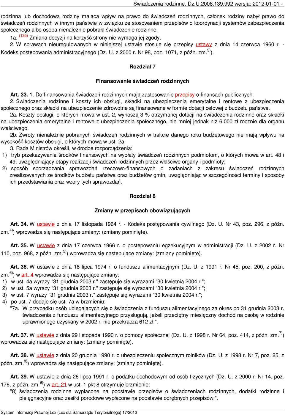 W sprawach nieuregulowanych w niniejszej ustawie stosuje si przepisy ustawy z dnia 14 czerwca 1960 r. - Kodeks post powania administracyjnego (Dz. U. z 2000 r. Nr 98, poz. 1071, z pó n. zm. 3) ).