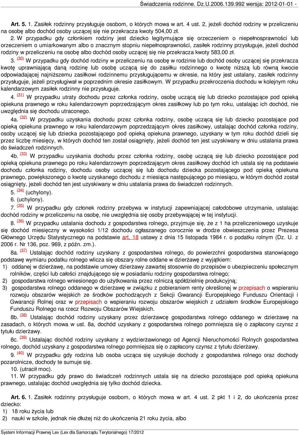 W przypadku gdy cz onkiem rodziny jest dziecko legitymuj ce si orzeczeniem o niepe nosprawno ci lub orzeczeniem o umiarkowanym albo o znacznym stopniu niepe nosprawno ci, zasi ek rodzinny przys